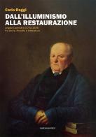 Dall'Illuminismo alla Restaurazione. Angelo Dalmistro (1754-1839) fra storia, filosofia e letteratura di Carlo Raggi edito da Marcianum Press