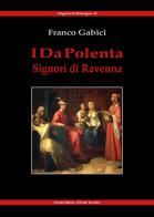 I Da Polenta. Signori di Ravenna di Franco Gàbici edito da Il Ponte Vecchio