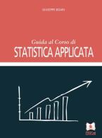 Guida al corso di statistica applicata di Giuseppe Boari edito da EDUCatt Università Cattolica