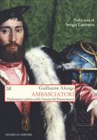 Ambasciatori. Diplomazia e politica nella Venezia del Rinascimento di Guillaume Alonge edito da Donzelli