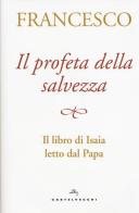 Il profeta della salvezza. Il libro di Isaia letto dal papa di Francesco (Jorge Mario Bergoglio) edito da Castelvecchi