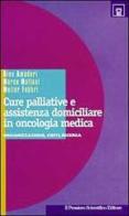 Cure palliative e assistenza domiciliare in oncologia medica. Organizzazione, costi, ricerca di Dino Amadori, Marco Maltoni, Muller Fabbri edito da Il Pensiero Scientifico