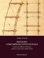 Restauro come impegno istituzionale. L'opera di Alberto Terenzio a Roma e nel Lazio (1928-1952) di Adalgisa Donatelli edito da Quasar