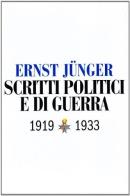 Scritti politici e di guerra 1919-1933 di Ernst Jünger edito da LEG Edizioni