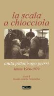 La scala a chiocciola. Anita Pittoni-Ugo Pierri. Lettere 1966-1979 di Ugo Pierri, Anita Pittoni edito da Battello Stampatore