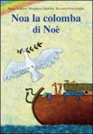 Noa la colomba di Noè di Pippo Scudero, Margherita Sgarlata, Riccardo Francaviglia edito da Bohem Press Italia