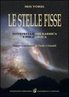 Le stelle fisse. Interpretazione karmica e psicologica di Iris Vorel edito da Edizioni Federico Capone