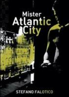 Mister Atlantic City di Stefano Falotico edito da Youcanprint