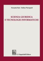Scienza giuridica e tecnologie informatiche di Fernanda Faini, Stefano Pietropaoli edito da Giappichelli