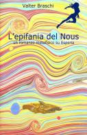 L' epifania del Nous. un romanzo metafisico su Esperia di Valter Braschi edito da ilmiolibro self publishing