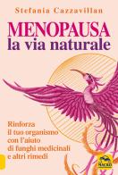 Menopausa. La via naturale di Stefania Cazzavillan edito da Macro Edizioni