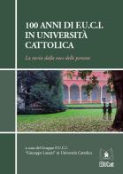 100 anni di F.U.C.I. in Università Cattolica. La storia dalla voce delle persone edito da EDUCatt Università Cattolica