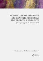 Modificazioni espansive dei genitali femminili, tra eredità e ambiente di Pia Grassivaro Gallo, Lucrezia Catania edito da Altravista
