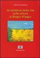 La metafora della vita nella pittura di Biagio D'Ingeo di Maurizio Zambardi edito da Edizioni Eva