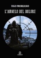 L'angelo del dolore di Ugo Moriano edito da COEDIT