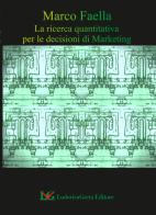 La ricerca quantitativa per le decisioni di marketing di Marco Faella edito da LG Editore