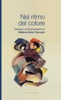 Nel ritmo del colore. Ediz. illustrata di Héléne Kuhn Ferruzzi edito da LA TOLETTA Edizioni