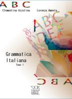 Grammatica italiana vol.1 di Clementina Azzolina, Lorenza Amenta edito da Currenti Calamo Editore