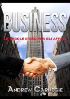 Business. Le regole d'oro per gli affari di Andrew Carnagie edito da StreetLib