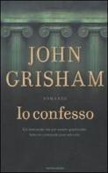 Io confesso di John Grisham edito da Mondadori