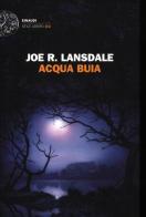 Acqua buia di Joe R. Lansdale edito da Einaudi