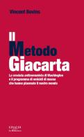 Il metodo Giacarta. La crociata anticomunista di Washington e il programma di omicidi di massa che hanno plasmato il nostro mondo di Vincent Bevins edito da Einaudi