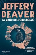 La mano dell'Orologiaio di Jeffery Deaver edito da Rizzoli