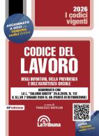Codice del lavoro, degli infortuni, della previdenza e dell'assistenza sociale. Aggiornato con la L. «salario giusto» 25.6.2026, n. 112 il D.L.VO 7 maggio 2026 n. 96 edito da La Tribuna