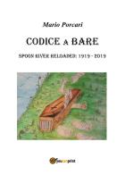 Codice a bare. Spoon River reloaded: 1919-2019 di Mario Porcari edito da Youcanprint