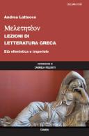 Meletetéon. Lezioni di letteratura greca. Età ellenistica e imperiale di Andrea Lattocco edito da Stamen