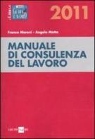 Manuale di consulenza del lavoro 2011 di Franco Meroni, Angelo Motta edito da Il Sole 24 Ore