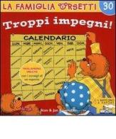 Troppo impegno! di Jan Berenstain, Stan Berenstain edito da Piemme