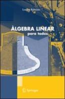 Algebra linear para todos di Lorenzo Robbiano edito da Springer Verlag
