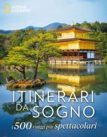 Itinerari da sogno. I 500 viaggi più spettacolari. Ediz. a colori edito da White Star