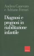 Diagnosi e prognosi in riabilitazione infantile di Adriano Ferrari, Andrea Canevaro edito da Erickson