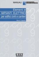 Elementi di impianti elettrici per edifici civili e cantieri di Mauro Cappello edito da Utet Scienze Tecniche