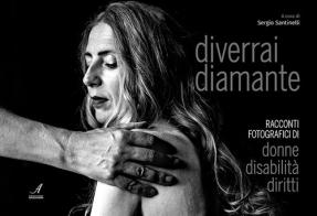 Diverrai diamante. Racconti fotografici di donne, disabilità, diritti edito da Edizioni Artestampa