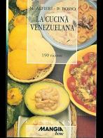 La cucina venezuelana. 190 ricette di Mariarosa Alfieri, Bruno Bosso edito da Calderini