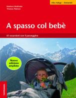 A spasso col bebè. 51 escursioni con il passeggino. Alto Adige di Marlene Weithaler, Thomas Plattner edito da Tappeiner