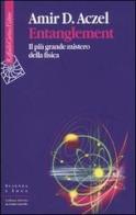 Entanglement. Il più grande mistero della fisica di Amir D. Aczel edito da Raffaello Cortina Editore