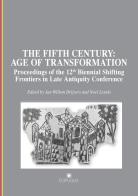 The fifth century: age of transformation. Proceedings of the 12th Biennial Shifting Frontiers in Late Antiquity Conference edito da Edipuglia
