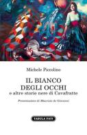 Il bianco degli occhi e altre storie nere di Cavafratte di Michele Piccolino edito da Tabula Fati