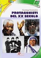 Protagonisti del XX secolo. Con espansione online di Gianluigi Sommariva edito da Il Rubino