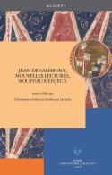 Jean de Salisbury, nouvelles lectures, nouveaux enjeux. Ediz. francese, inglese e italiana edito da Sismel