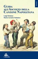 Guida all'ascolto della canzone napoletana di Luigi Ottaiano, Maria Carmela Tufanisco edito da Cuzzolin