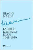 La pace lontana. Diari 1941-1950 di Biagio Marin edito da LEG Edizioni