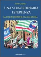 La straordinaria esperienza. La CISL di Crotone e la sua storia di Iginio Carvelli edito da Città Calabria Edizioni