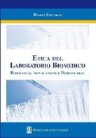 Etica del laboratorio biomedico. Fondazione, applicazione e deontologia di Dario Sacchini edito da SEU