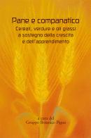 Pane e companatico. Cereali, verdure e oli grassi a sostegno della crescita e dell'apprendimento edito da Tipografia F. lli Fiorin