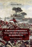 Il dibattito storiografico sulla concezione gramsciana del Risorgimento. Nuova ediz. di Augusta Miscali edito da Iskra